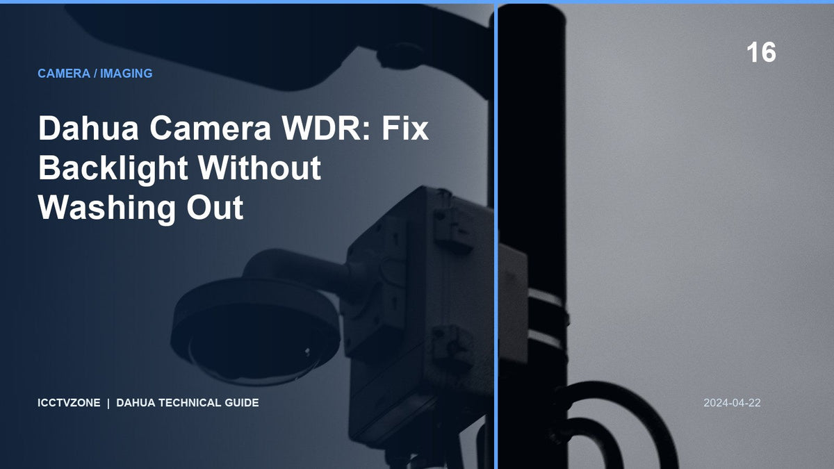Dahua Camera WDR: Fix Backlight Without Washing Out