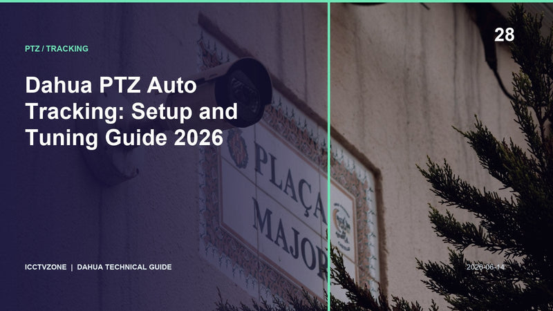 Dahua PTZ Auto Tracking: Setup and Tuning Guide 2026