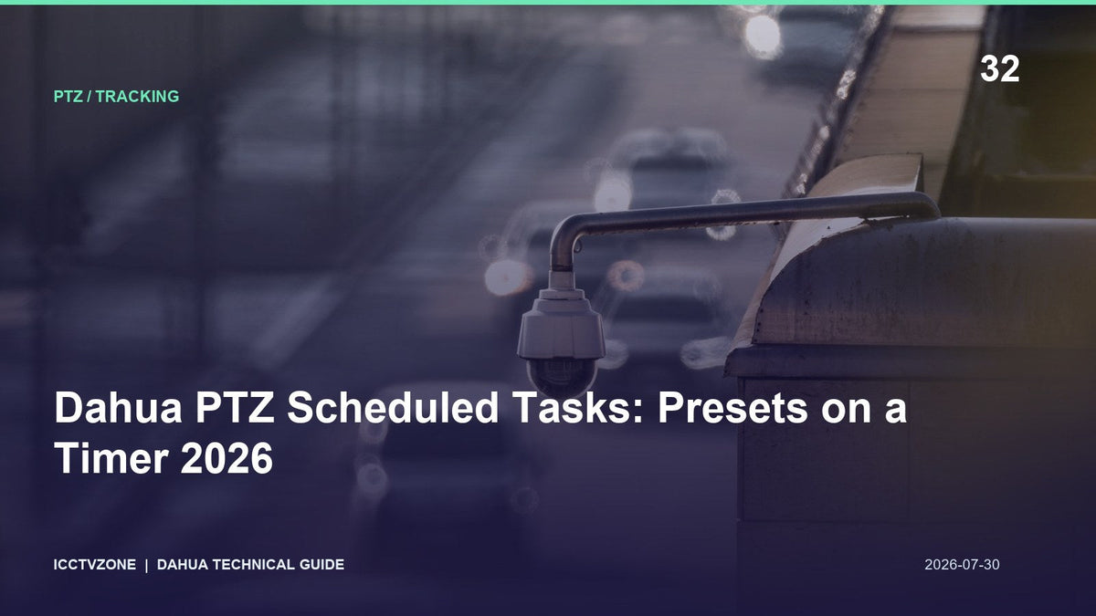 Dahua PTZ Scheduled Tasks: Presets on a Timer 2026