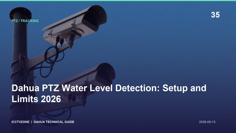 Dahua PTZ Water Level Detection: Setup and Limits 2026