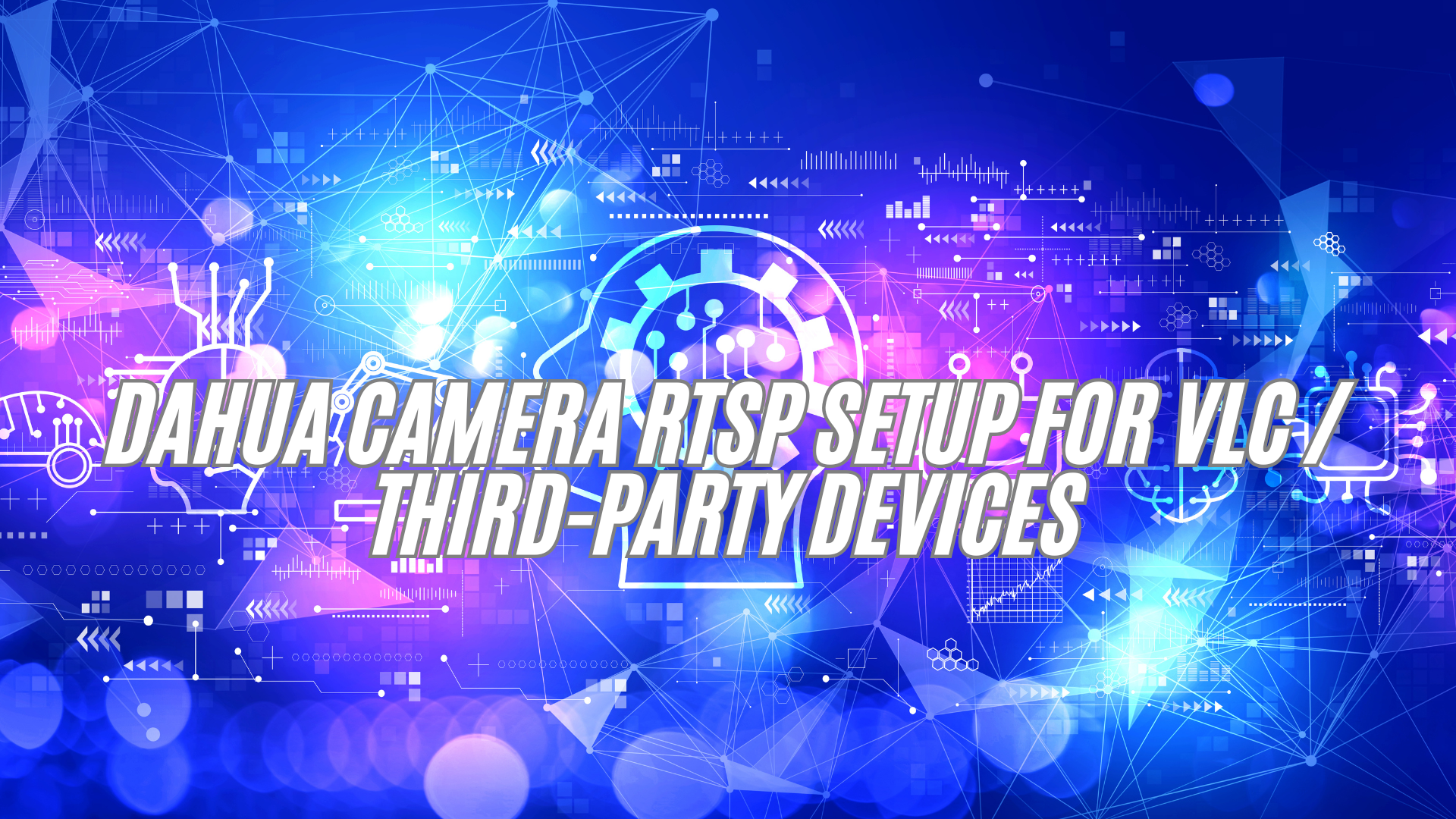 How to Enable and Use RTSP on Dahua IP Cameras (VLC, Blue Iris, NAS & More)